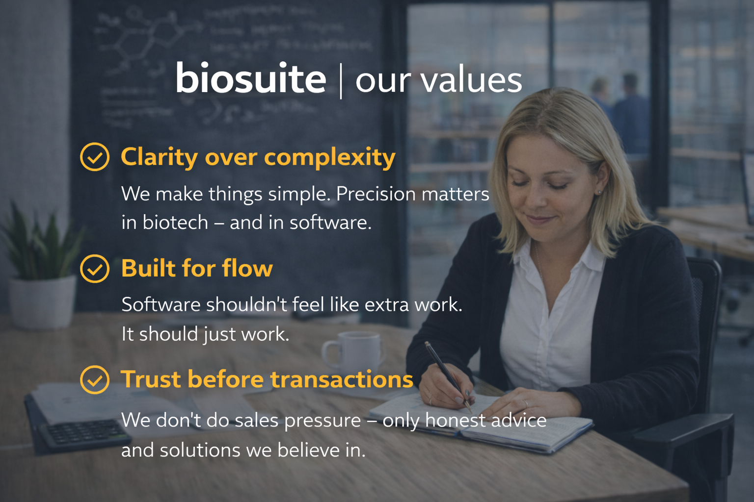 biosuite values - Clarity over complexity, Built for flow, Trust before transactions